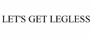 LET'S GET LEGLESS