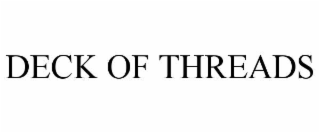 DECK OF THREADS