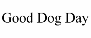 GOOD DOG DAY
