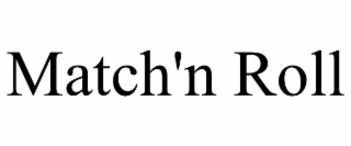 MATCH'N ROLL