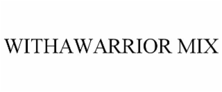 WITHAWARRIOR MIX