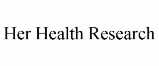 HER HEALTH RESEARCH