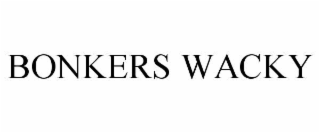 BONKERS WACKY