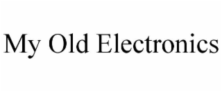 MY OLD ELECTRONICS