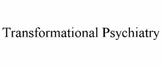 TRANSFORMATIONAL PSYCHIATRY