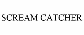 SCREAM CATCHER
