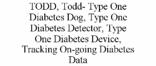 TODD, TODD- TYPE ONE DIABETES DOG, TYPE ONE DIABETES DETECTOR, TYPE ONE DIABETES DEVICE, TRACKING ON-GOING DIABETES DATA