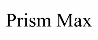 PRISM MAX