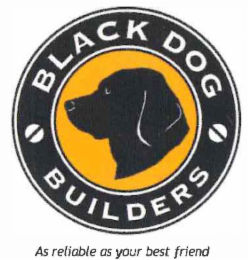 BLACK DOG BUILDERS; AS RELIABLE AS YOUR BEST FRIEND