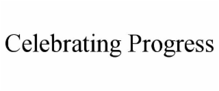 CELEBRATING PROGRESS