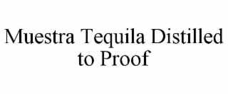 MUESTRA TEQUILA DISTILLED TO PROOF