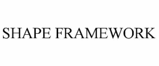 SHAPE FRAMEWORK