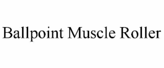 BALLPOINT MUSCLE ROLLER