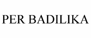 PER BADILIKA