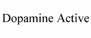 DOPAMINE ACTIVE