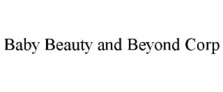BABY BEAUTY AND BEYOND CORP
