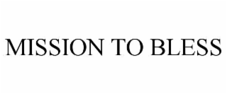 MISSION TO BLESS