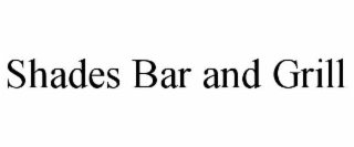 SHADES BAR AND GRILL