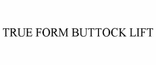TRUE FORM BUTTOCK LIFT