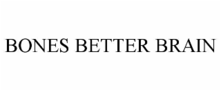 BONES BETTER BRAIN
