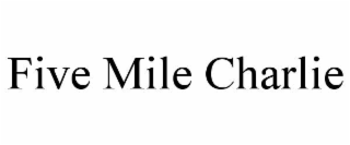 FIVE MILE CHARLIE
