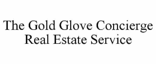 THE GOLD GLOVE CONCIERGE REAL ESTATE SERVICE