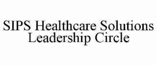 SIPS HEALTHCARE SOLUTIONS LEADERSHIP CIRCLE