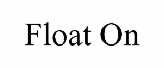 FLOAT ON