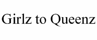 GIRLZ TO QUEENZ
