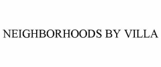 NEIGHBORHOODS BY VILLA