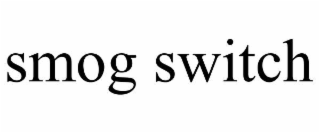 SMOG SWITCH