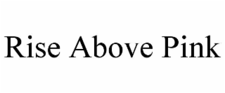 RISE ABOVE PINK