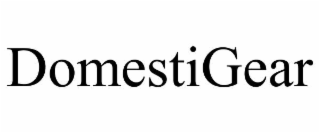 DOMESTIGEAR
