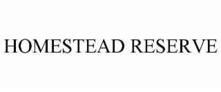 HOMESTEAD RESERVE