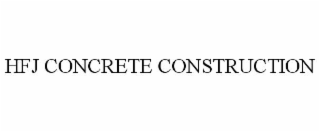 HFJ CONCRETE CONSTRUCTION
