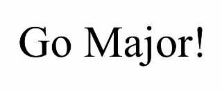 GO MAJOR!