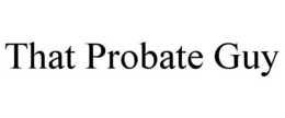 THAT PROBATE GUY