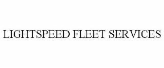 LIGHTSPEED FLEET SERVICES