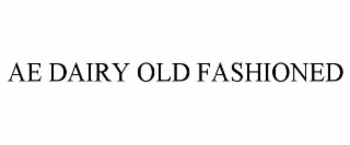 AE DAIRY OLD FASHIONED