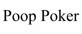 POOP POKER