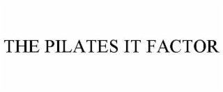 THE PILATES IT FACTOR