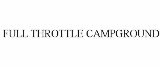FULL THROTTLE CAMPGROUND