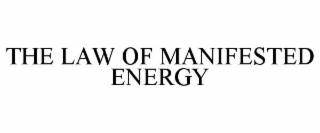 THE LAW OF MANIFESTED ENERGY