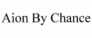 AION BY CHANCE