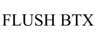 FLUSH BTX