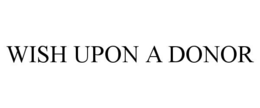 WISH UPON A DONOR