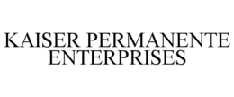 KAISER PERMANENTE ENTERPRISES