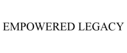 EMPOWERED LEGACY