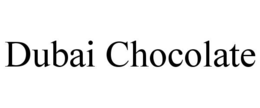 DUBAI CHOCOLATE