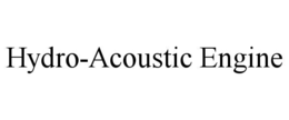 HYDRO-ACOUSTIC ENGINE